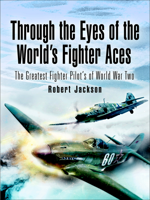 Title details for Through the Eyes of the World's Fighter Aces by Robert Jackson - Available
